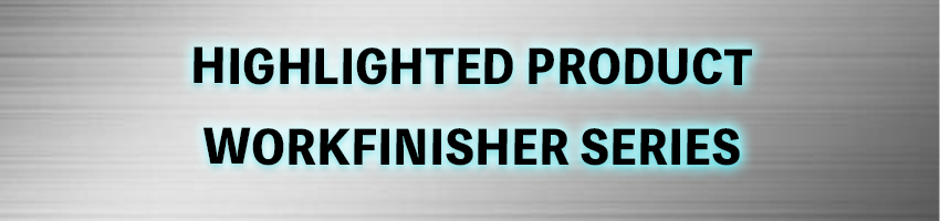 Highlighted Product WORKFINISHER series